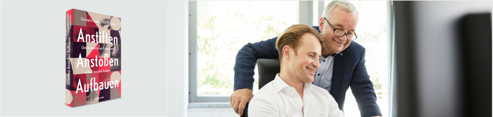 Anstiften Anstoßen Aufbauen Erfolgreiche Unternehmer müssen sich stifterisch engagieren. Unternehmen und Stiftung befruchten sich gegenseitig.